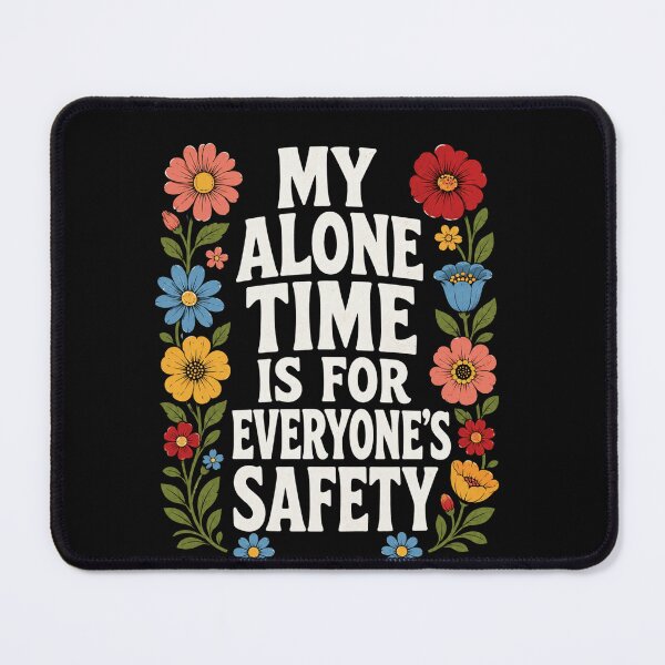 Item preview, my alone time is for everyone’s safety floral quote designed and sold by anapldv.