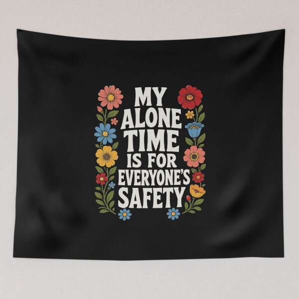 Item preview, my alone time is for everyone’s safety floral quote designed and sold by anapldv.