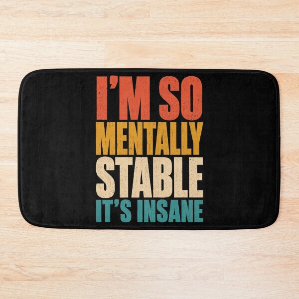 Item preview, insane mental health quote about being mentally stable designed and sold by anapldv.