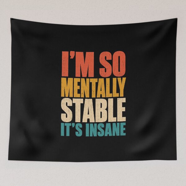 Item preview, insane mental health quote about being mentally stable designed and sold by anapldv.