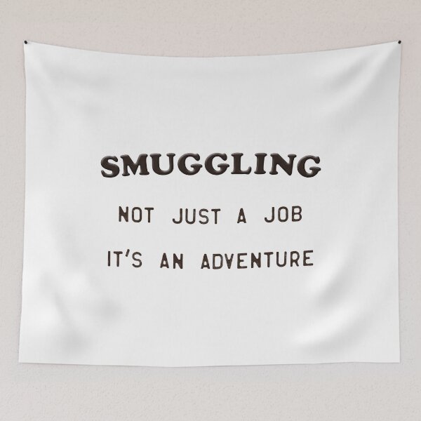 Item preview, Smuggling Not Just A Job It’s An Adventure designed and sold by snhowkk.