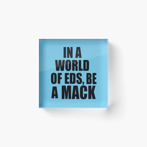 Item preview, IN A WORLD OF EDS BE A MACK designed and sold by Greenbaby.
