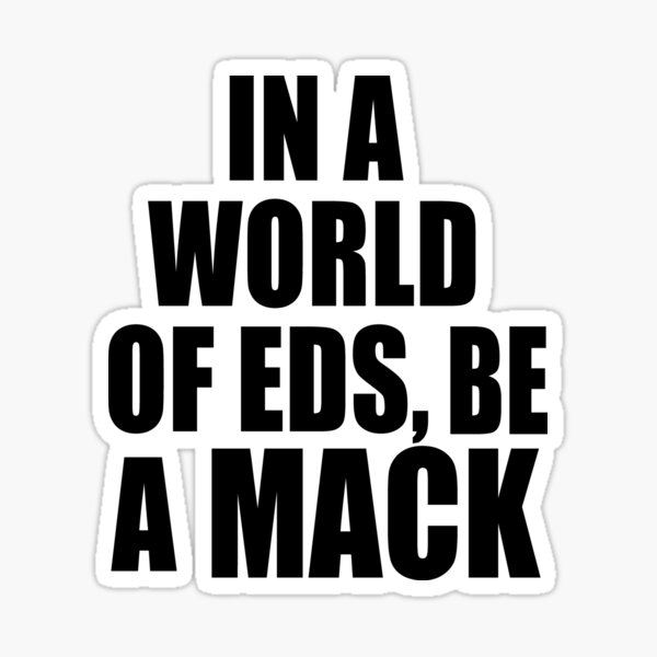 Item preview, IN A WORLD OF EDS BE A MACK designed and sold by Greenbaby.