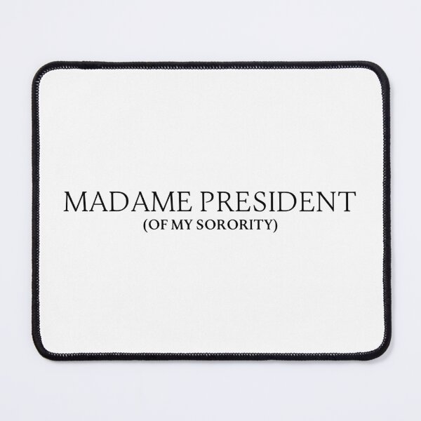 Item preview, Madame President (of my sorority) designed and sold by SlimyFish.