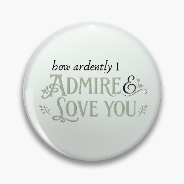 Item preview, How Ardently I Admire and Love You designed and sold by Everything's Fyne.