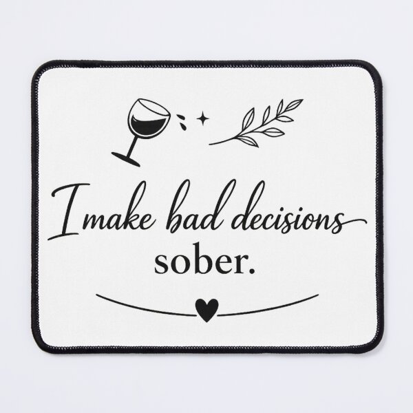 Item preview, I make bad decisions sober designed and sold by Salesmaster.