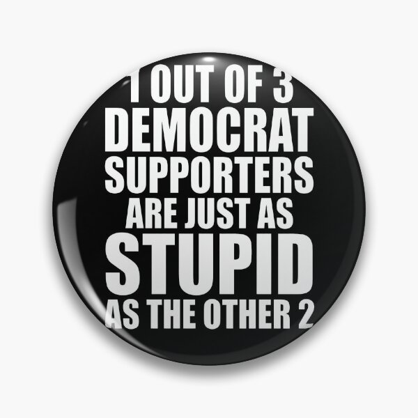 Item preview, 1 Out Of 3 Democrat Supporters Are Just As Stupid As The Other 2 designed and sold by theandroidvivz.