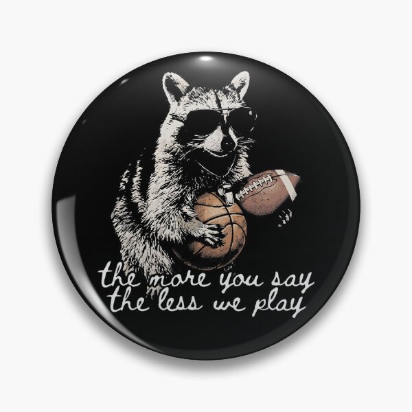 Item preview, The More You Say The Less We Play Raccoon Sports Coach designed and sold by theandroidvivz.