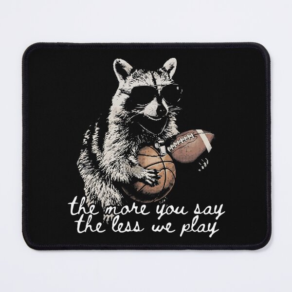 Item preview, The More You Say The Less We Play Raccoon Sports Coach designed and sold by theandroidvivz.