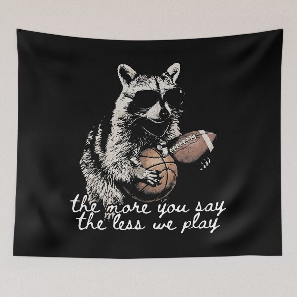 Item preview, The More You Say The Less We Play Raccoon Sports Coach designed and sold by theandroidvivz.