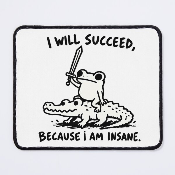Item preview, I Will Succeed Because I Am Insane – Frog Warrior designed and sold by SupplyCode.
