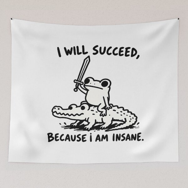 Item preview, I Will Succeed Because I Am Insane – Frog Warrior designed and sold by SupplyCode.