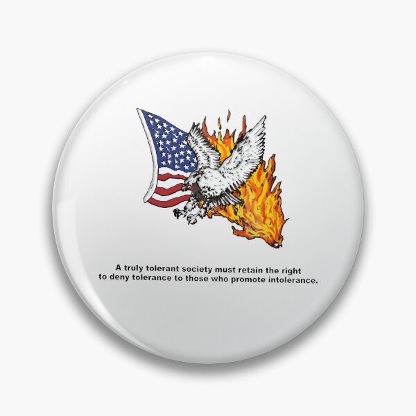 Artikelvorschau, Eine wahrhaft tolerante Gesellschaft muss sich das Recht vorbehalten, jenen Toleranz zu verweigern, die Intoleranz fördern. (American Eagle Fire) entworfen und verkauft von theandroidvivz.