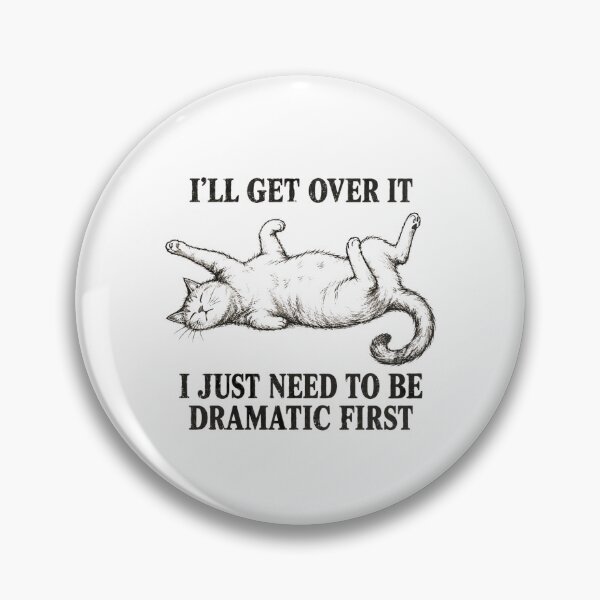 Item preview, I'll Get Over It Dramatic Cat designed and sold by bobcatmarty.