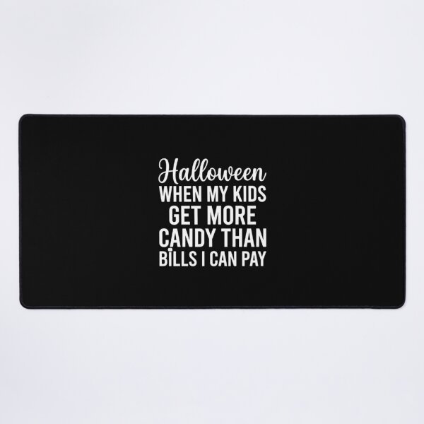 Item preview, Halloween When My Kids Get More Candy Than Bills I Can Pay designed and sold by CloudyPress.