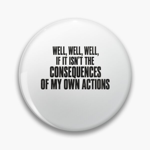 Item preview, Consequences of My Own Actions designed and sold by bobcatmarty.