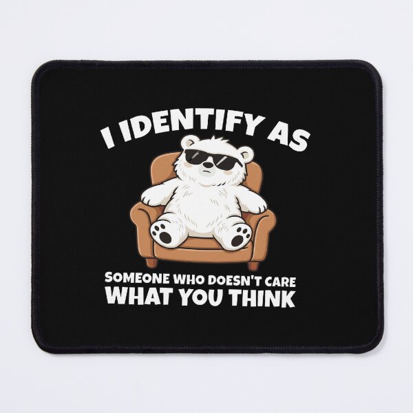 Item preview, I Identify as Someone Who Doesn’t Care What You Think Polar Bear designed and sold by lucrfts.