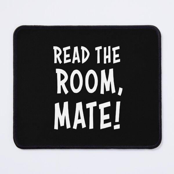 Item preview, Read The Room Mate Social Awareness Humor designed and sold by AntiqueImages.