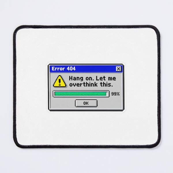 Item preview, Error 404 Hang On Let Me Overthink This - Windows Retro Pop-Up designed and sold by VYBEHAUS.