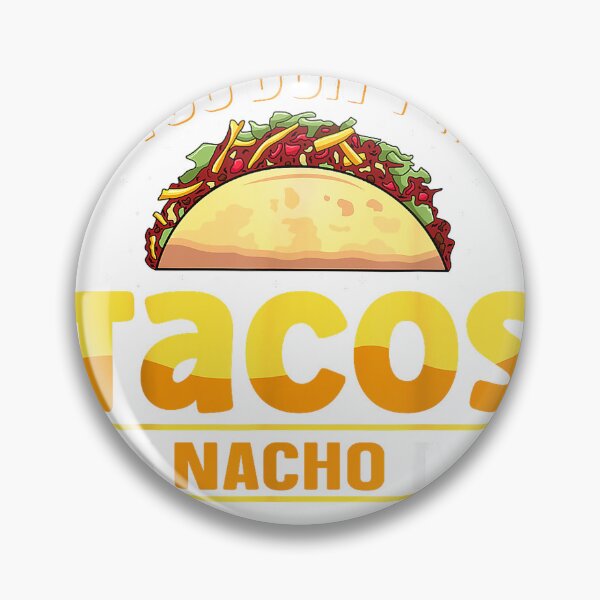 Item preview, If You Don't Like Tacos I'm Nacho Type Mexican Food Lover T-Shirt designed and sold by Stickerbynp1.