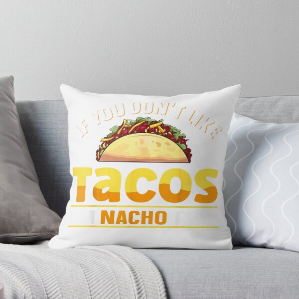 Item preview, If You Don't Like Tacos I'm Nacho Type Mexican Food Lover T-Shirt designed and sold by Stickerbynp1.