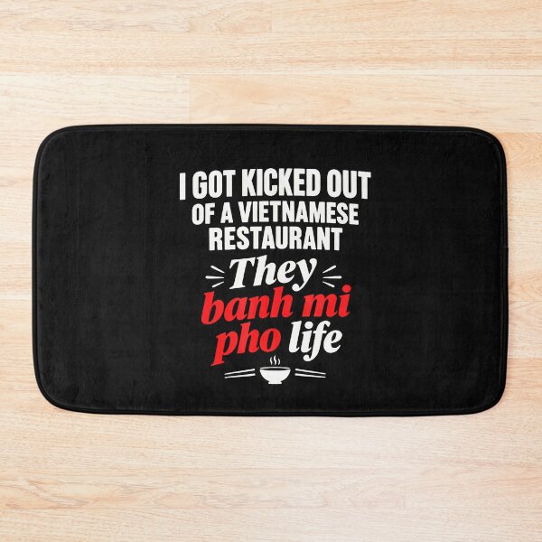Item preview, I Got Kicked Out Of Vietnamese Restaurant They Banh Mi Pho designed and sold by Chromatic-Cubes.