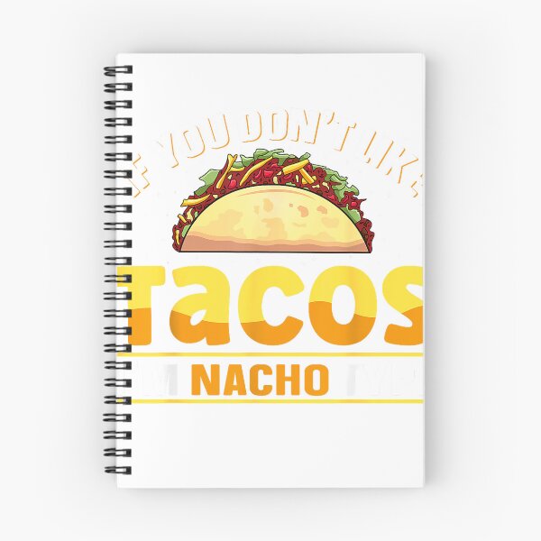 Item preview, If You Don't Like Tacos I'm Nacho Type Mexican Food Lover T-Shirt designed and sold by Stickerbynp1.
