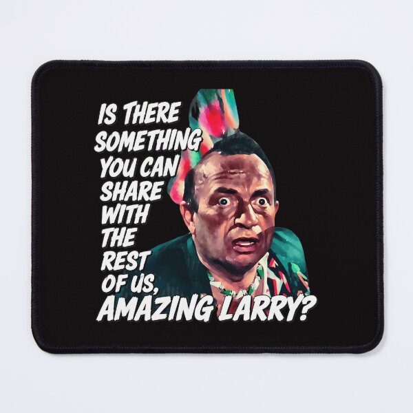 Item preview, Amazing Larry Quote designed and sold by Lagoart.
