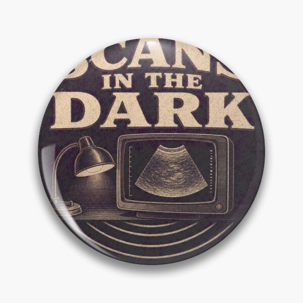 Item preview, Scans in the Dark Ultrasound Department Badge designed and sold by BoosterShop.