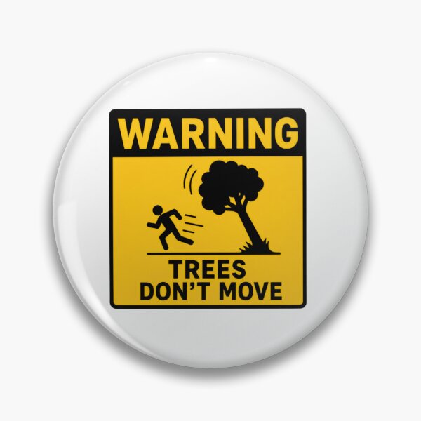 Item preview, Warning Trees Don't Move Outdoor Humor Nature Safety Sign designed and sold by SkeletonsDanger.