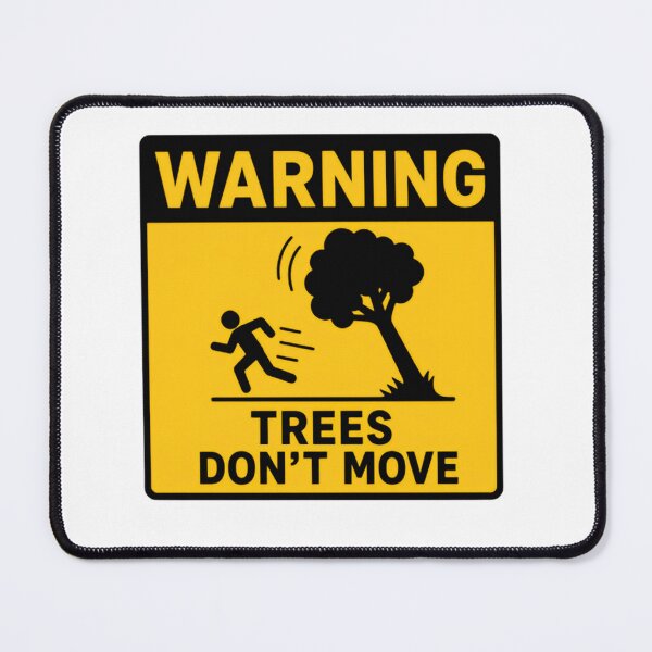 Item preview, Warning Trees Don't Move Outdoor Humor Nature Safety Sign designed and sold by SkeletonsDanger.