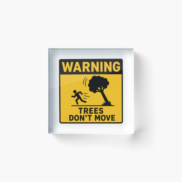 Item preview, Warning Trees Don't Move Outdoor Humor Nature Safety Sign designed and sold by SkeletonsDanger.
