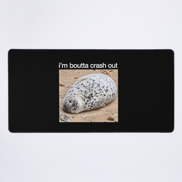 Item preview, I'm Boutta Crash Out Silly Seal Meme designed and sold by LASTIQUE-dd.