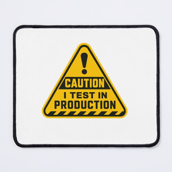 Item preview, Caution I Test In Production Software Developer Programming Humor Engineer designed and sold by SkeletonsDanger.