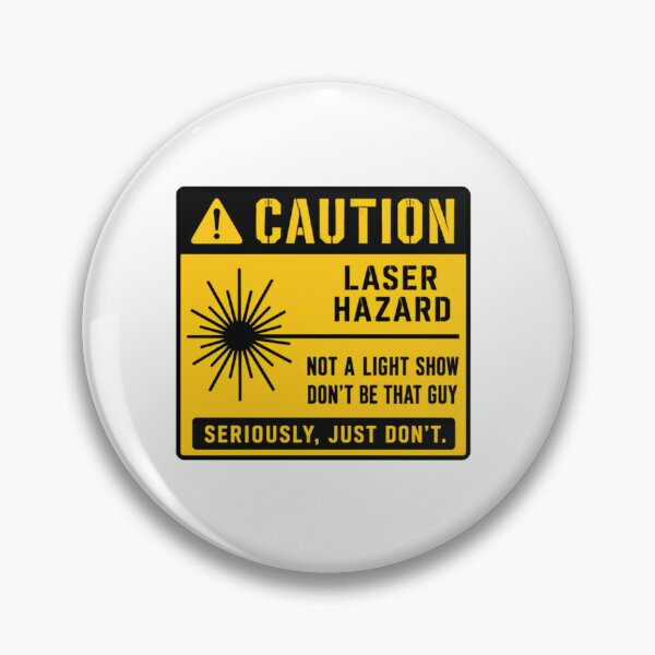 Item preview, Caution Laser Hazard Not A Light Show Don't Be That Guy Seriously Just Don't Funny Laser Safety Warning Science Engineering Physics Humor designed and sold by SkeletonsDanger.