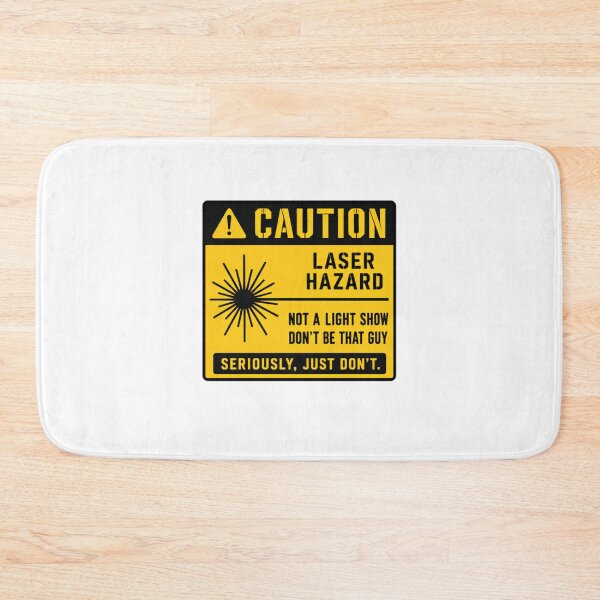 Item preview, Caution Laser Hazard Not A Light Show Don't Be That Guy Seriously Just Don't Funny Laser Safety Warning Science Engineering Physics Humor designed and sold by SkeletonsDanger.