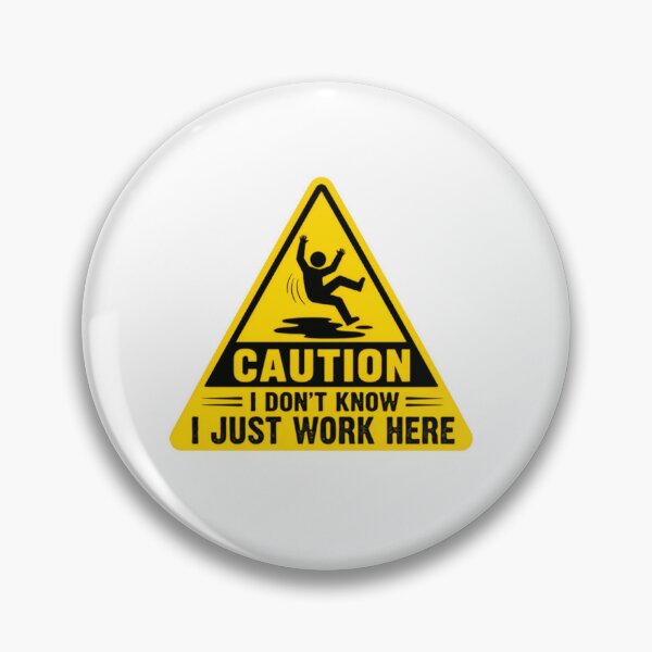Item preview, Caution I Don't Know I Just Work Here Funny Workplace Job Sarcasm Coworker Employee designed and sold by SkeletonsDanger.