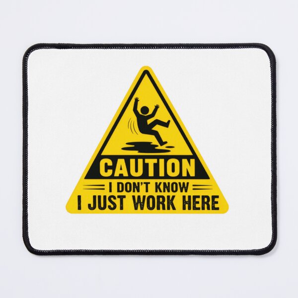Item preview, Caution I Don't Know I Just Work Here Funny Workplace Job Sarcasm Coworker Employee designed and sold by SkeletonsDanger.