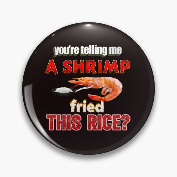 Item preview, You're Telling Me A Shrimp Fried This Rice? designed and sold by FlipStrawSpot.