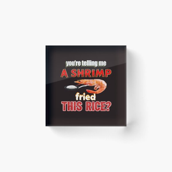 Item preview, You're Telling Me A Shrimp Fried This Rice? designed and sold by FlipStrawSpot.