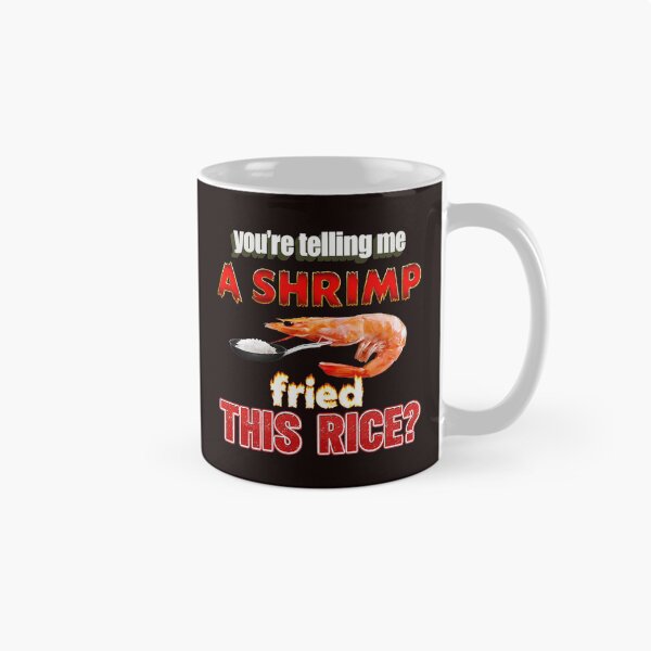 Item preview, You're Telling Me A Shrimp Fried This Rice? designed and sold by FlipStrawSpot.