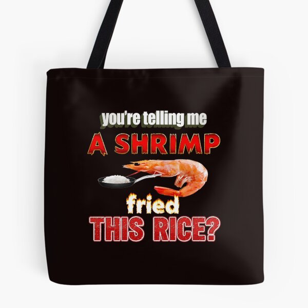 Item preview, You're Telling Me A Shrimp Fried This Rice? designed and sold by FlipStrawSpot.