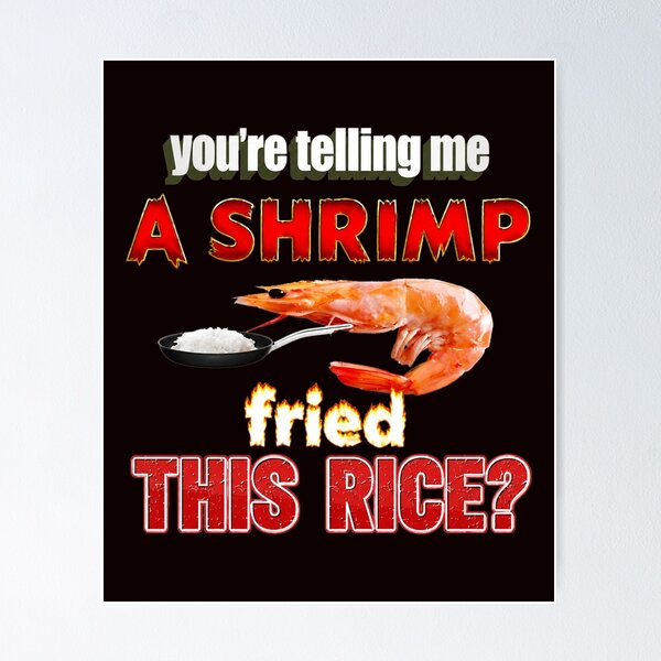 Item preview, You're Telling Me A Shrimp Fried This Rice? designed and sold by FlipStrawSpot.