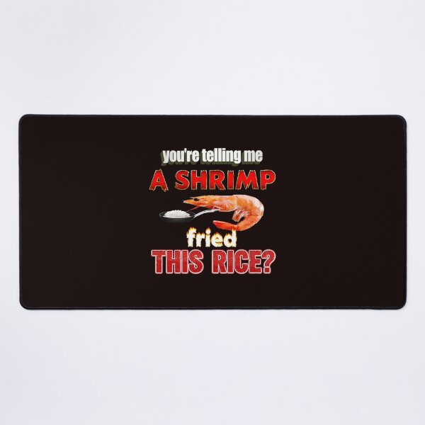 Item preview, You're Telling Me A Shrimp Fried This Rice? designed and sold by FlipStrawSpot.