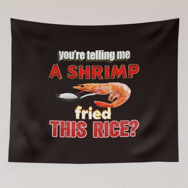 Item preview, You're Telling Me A Shrimp Fried This Rice? designed and sold by FlipStrawSpot.