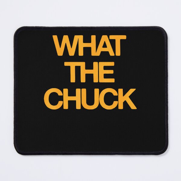 Item preview, What The Chuck Funny Sarcastic Saying Men Women designed and sold by Chromatic-Cubes.