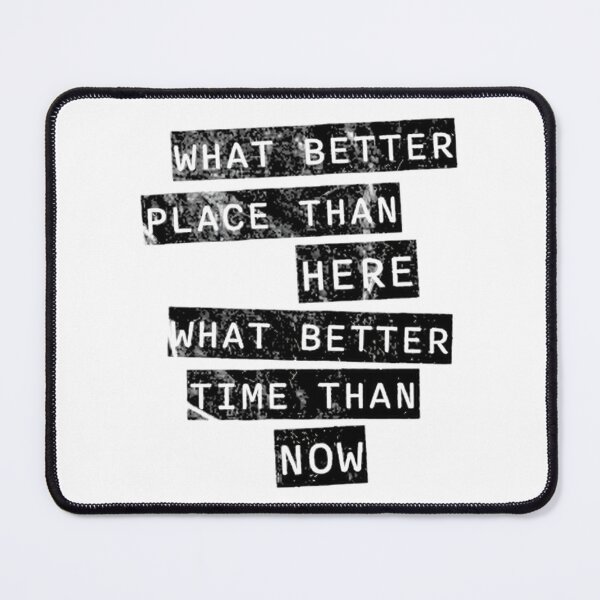 Item preview, Inspirational Quote Design - What Better Place Than Here, What Better Time Than Now Motivational Artwork designed and sold by Kooz1.