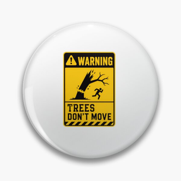 Item preview, Warning Trees Don't Move Arborist Logger Tree Worker Safety Humor designed and sold by SkeletonsDanger.