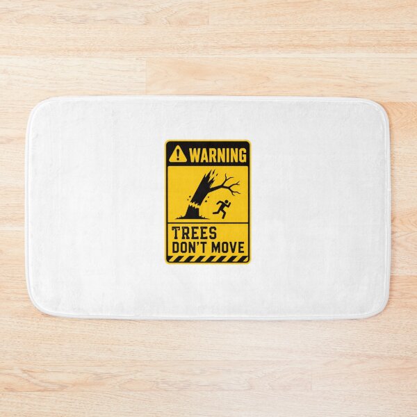 Item preview, Warning Trees Don't Move Arborist Logger Tree Worker Safety Humor designed and sold by SkeletonsDanger.