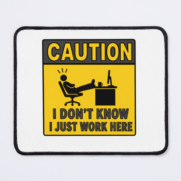 Item preview, Caution I Don't Know I Just Work Here Office Humor Coworker Employee designed and sold by SkeletonsDanger.